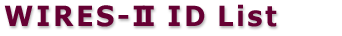 WIRES-II ID List